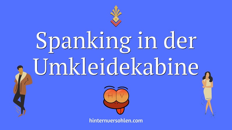 Spanking-Geschichte "Spanking in der Umkleidekabine". Weiße Schrift auf dunkelblauem Hintergrund. Silhouette eines Bad Boy links, rechts ein die Silhouette einer jungen Frau. Unten in der Mitte das Logo von hinternversohlen.com.