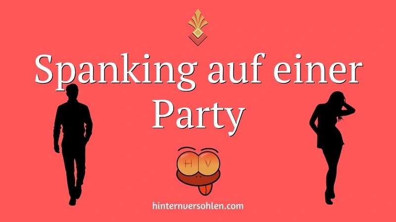 Spanking Party: Versohlen auf einer Party